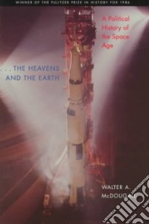 The Heavens and the Earth libro in lingua di McDougall Walter A.
