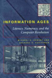 Information Ages libro in lingua di Hobart Michael E., Schiffman Zachary Sayre