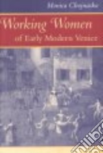 Working Women in Early Modern Venice libro in lingua di Chojnacka Monica