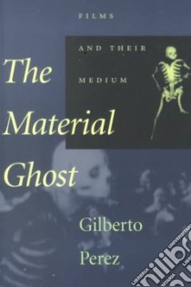 The Material Ghost libro in lingua di Perez Gilberto