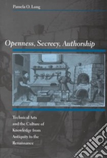 Openness, Secrecy, Authorship libro in lingua di Long Pamela O.
