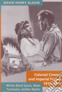 Colonial Cinema and Imperial France, 1919-1939 libro in lingua di Slavin David Henry