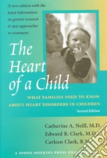 The Heart of a Child libro in lingua di Neill Catherine A., Clark Edward B., Clark Carleen