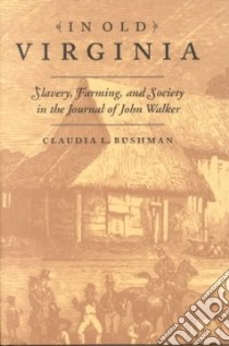 In Old Virginia libro in lingua di Bushman Claudia L., Walker John