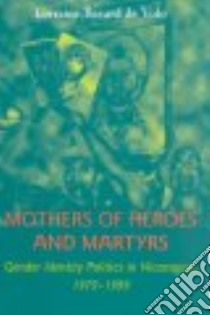 Mothers of Heroes and Martyrs libro in lingua di Volo Lorraine Bayard De