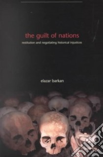 The Guilt of Nations libro in lingua di Barkan Elazar
