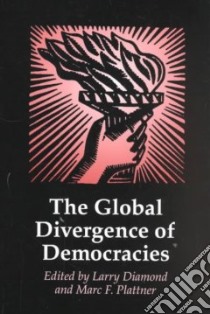 The Global Divergence of Democracies libro in lingua di Diamond Larry Jay (EDT), Plattner Marc F. (EDT)