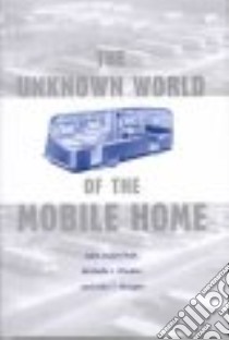 The Unknown World of the Mobile Home libro in lingua di Hart John Fraser, Rhodes Michelle J., Morgan John T.