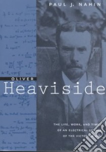 Oliver Heaviside libro in lingua di Nahin Paul J.