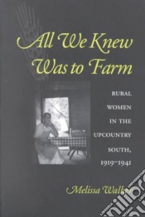 All We Knew Was to Farm libro in lingua di Walker Melissa