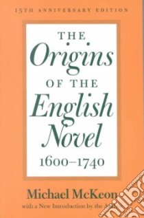 The Origins of the English Novel, 1600-1740 libro in lingua di McKeon Michael