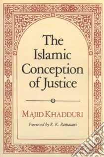 The Islamic Conception of Justice libro in lingua di Khadduri Majid
