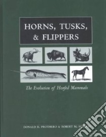 Horns, Tusks, and Flippers libro in lingua di Prothero Donald R., Schoch Robert M.