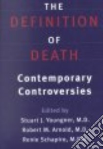 The Definition of Death libro in lingua di Youngner Stuart J. (EDT), Arnold Robert M. (EDT), Schapiro Renie (EDT)