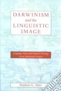 Darwinism and the Linguistic Image libro in lingua di Stephen G. Alter