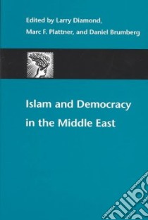 Islam and Democracy in the Middle East libro in lingua di Diamond Larry Jay (EDT), Plattner Marc F. (EDT), Brumberg Daniel (EDT)