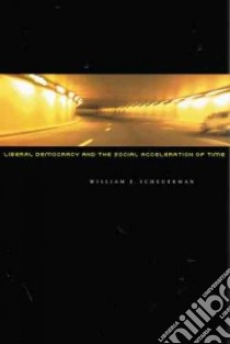 Liberal Democracy and the Social Acceleration of Time libro in lingua di Scheuerman William E.