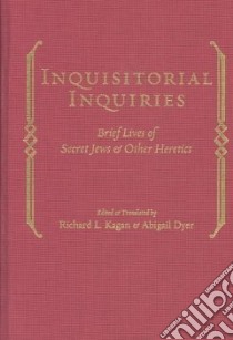 Inquisitorial Inquiries libro in lingua di Kagan Richard L. (EDT), Dyer Abigail (EDT)