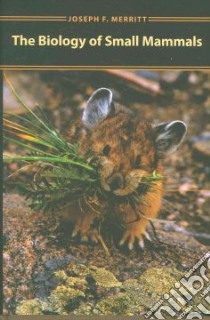 The Biology of Small Mammals libro in lingua di Merritt Joseph F.