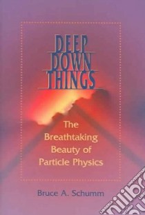 Deep Down Things libro in lingua di Schumm Bruce A.
