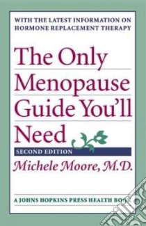 The Only Menopause Guide You'll Need libro in lingua di Moore Michele