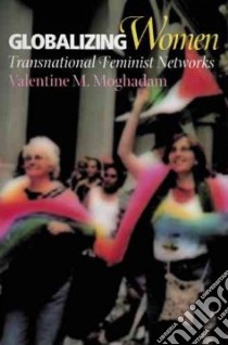 Globalizing Women libro in lingua di Moghadam Valentine M.