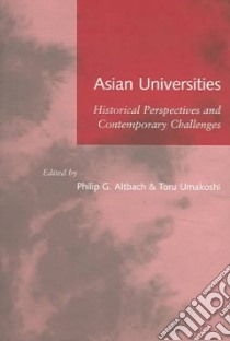 Asian Universities libro in lingua di Altbach Philip G. (EDT), Umakoshi Toru (EDT)
