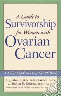 A Guide To Survivorship For Women With Ovarian Cancer libro in lingua di Montz Fredrick J., Bristow Robert E. M.D., Anastasia Paula J.