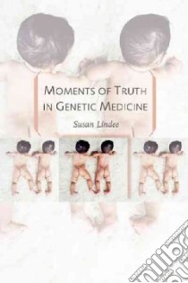Moments of Truth in Genetic Medicine libro in lingua di Lindee Susan, Lindee M. Susan
