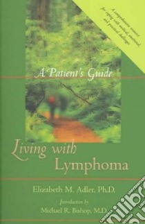 Living with Lymphoma libro in lingua di Adler Elizabeth M. Ph.D., Bishop Michael R. M.D. (INT)