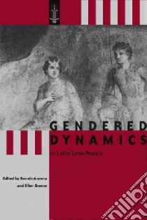 Gendered Dynamics In Latin Love Poetry libro in lingua di Ancona Ronnie (EDT), Greene Ellen (EDT)