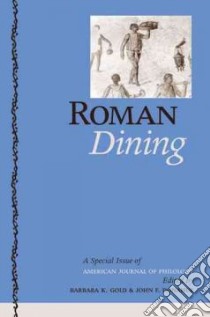 Roman Dining libro in lingua di Gold Barbara K. (EDT), Donahue John F. (EDT)