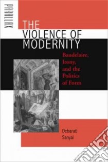 The Violence of Modernity libro in lingua di Sanyal Debarati
