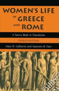 Women's Life in Greece And Rome libro in lingua di Lefkowitz Mary R. (EDT), Fant Maureen B. (EDT)