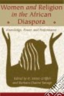 Women And Religion in the African Diaspora libro in lingua di Griffith R. Marie (EDT), Savage Barbara Dianne (EDT)