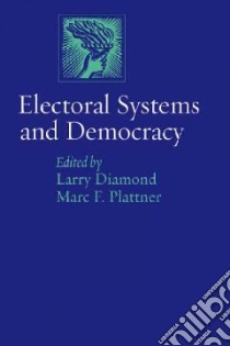 Electoral Systems And Democracy libro in lingua di Diamond Larry (EDT), Plattner Marc F. (EDT)