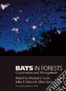 Bats in Forests libro in lingua di Lacki Michael J. (EDT), Hayes John P. (EDT), Kurta Allen (EDT), Tuttle Merlin D. (FRW)