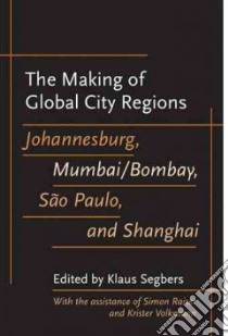 The Making of Global City Regions libro in lingua di Segbers Klaus (EDT), Raiser Simon (CON), Volkmann Krister (CON)