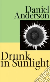 Drunk in Sunlight libro in lingua di Daniel, Anderson