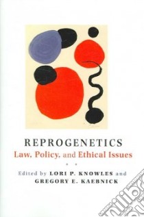 Reprogenetics libro in lingua di Knowles Lori P. (EDT), Kaebnick Gregory E. (EDT)