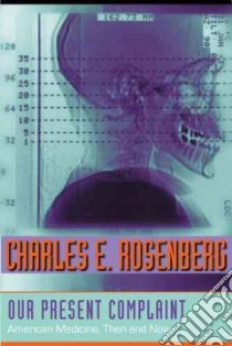 Our Present Complaint libro in lingua di Rosenberg Charles E.