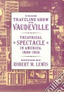 From Traveling Show to Vaudeville libro in lingua di Lewis Robert M. (EDT)