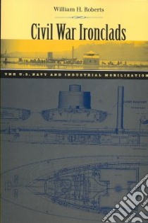 Civil War Ironclads libro in lingua di Roberts William H.