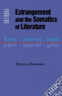 Estrangement and the Somatics of Literature libro in lingua di Robinson Douglas