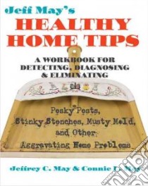 Jeff May's Healthy Home Tips libro in lingua di May Jeffrey C., May Connie L.