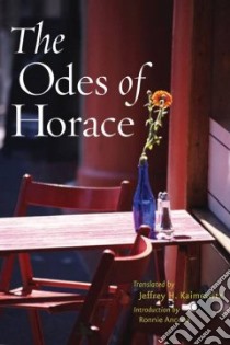 The Odes of Horace libro in lingua di Horace, Kaimowitz Jeffrey H. (TRN), Ancona Ronnie (INT)