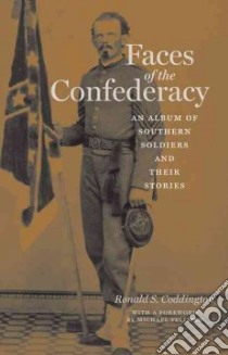 Faces of the Confederacy libro in lingua di Coddington Ronald S., Fellman Michael (FRW)