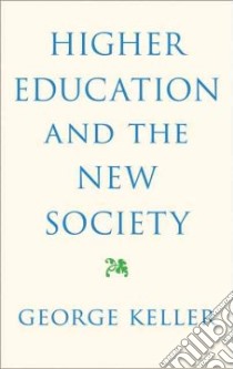 Higher Education and the New Society libro in lingua di Keller George