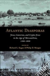 Atlantic Diasporas libro in lingua di Kagan Richard L. (EDT), Morgan Philip D. (EDT)