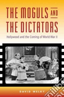 The Moguls and the Dictators libro in lingua di Welky David